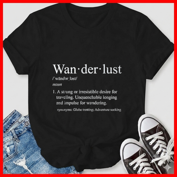 Wanderlust Definition Adventure Seeking Traveler Dictionary Unisex T-Shirt CA01876, up to size 5XL