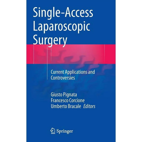 Single-Access Laparoscopic Surgery: Current Applications and Controversies, (Hardcover)