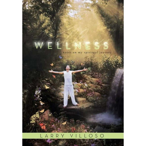 Wellness: Notes on My Spiritual Journey, (Hardcover)