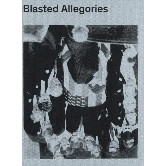 Blasted Allegories: Works from the Ringier Collection, (Hardcover)
