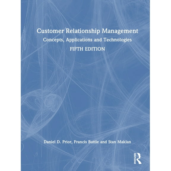 Customer Relationship Management: Concepts, Applications and Technologies, (Hardcover)