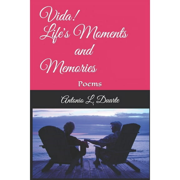 VIDA! Life's Moments and Memories: Poems, (Paperback)