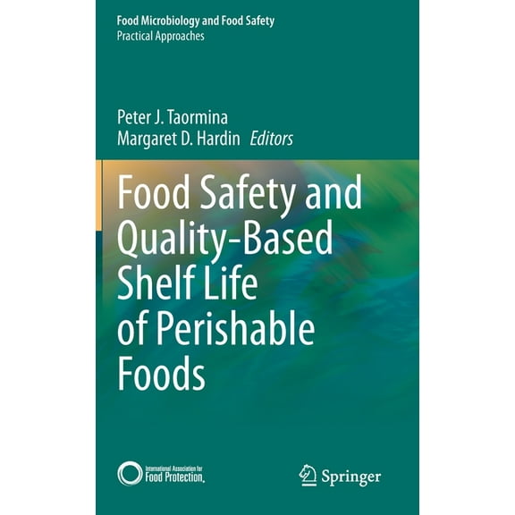 Food Safety and Quality-Based Shelf Life of Perishable Foods, (Hardcover)