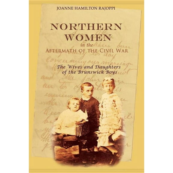 Northern Women in the Aftermath of the Civil War: The Wives and Daughters of the Brunswick Boys (Paperback)