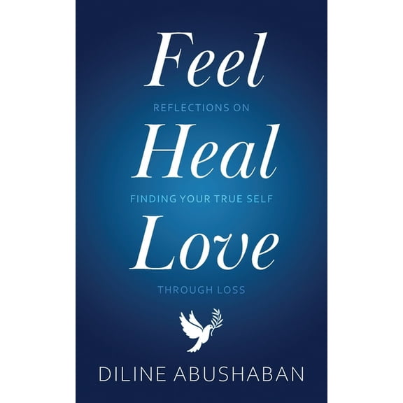 Feel Heal Love: Reflections On Finding Your True Self Through Loss, (Paperback)