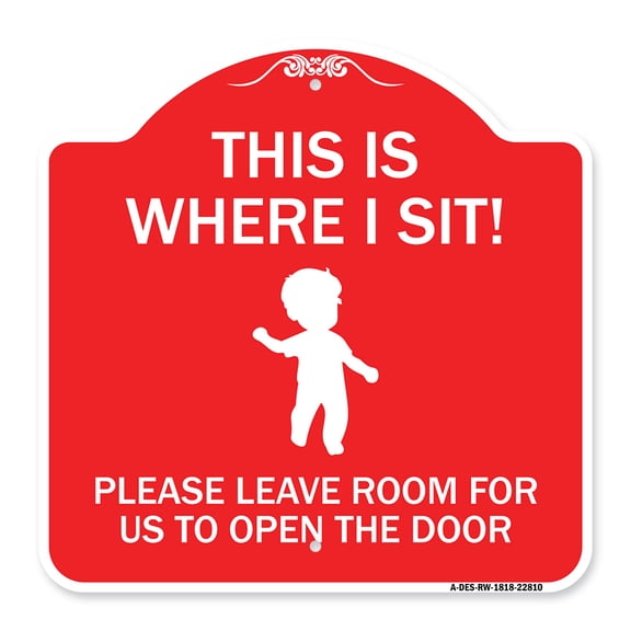 SignMission A-DES-RW-1818-22810 18 x 18 in. Designer Series Sign - This is Where I Sit Please Leave Room for Us to Open the Door, Red & White
