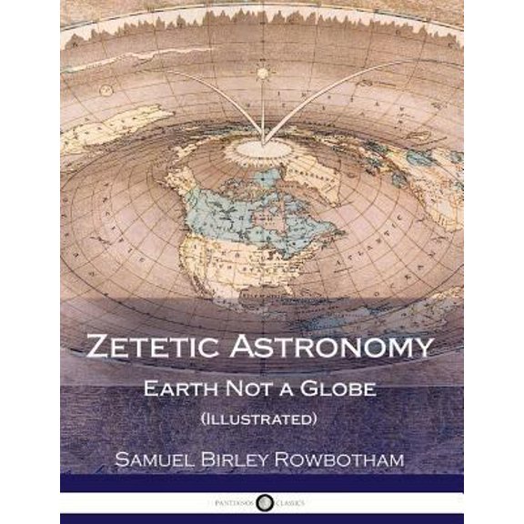 Pre-Owned Zetetic Astronomy: Earth Not a Globe (Illustrated)