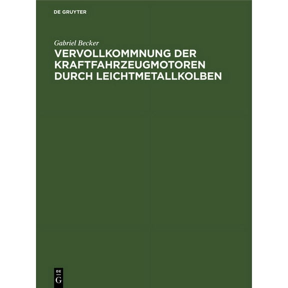 Vervollkommnung Der Kraftfahrzeugmotoren Durch Leichtmetallkolben, (Hardcover)