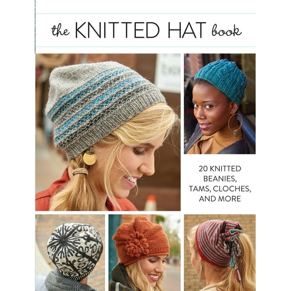 Pre-Owned The Knitted Hat Book: 20 Knitted Beanies, Tams, Cloches, and More (Paperback) 1632502216 9781632502216