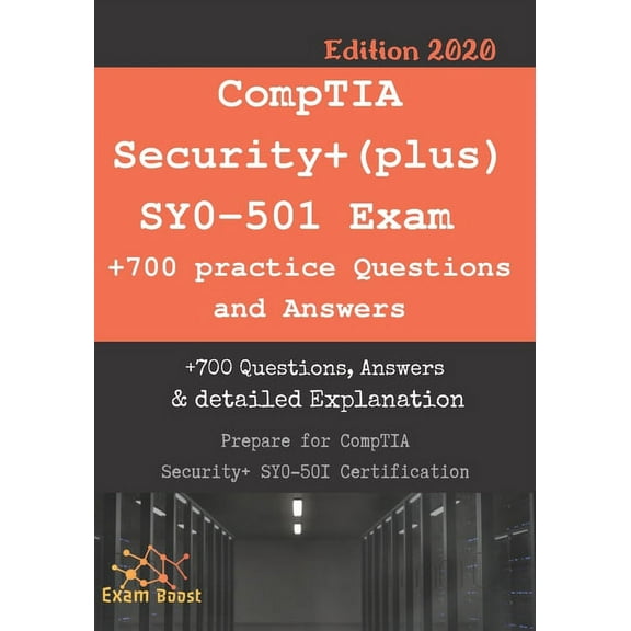 CompTIA Security (plus) SY0-501 Exam 700 practice Questions and Answers: Actual 2020 Exams to prepare for CompTIA Security SY0-501 Certification (Paperback)