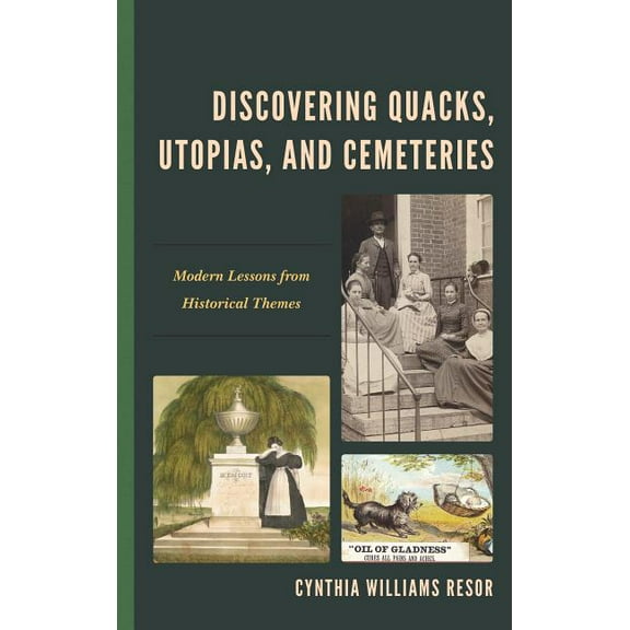 Discovering Quacks, Utopias, and Cemeteries: Modern Lessons from Historical Themes, (Hardcover)