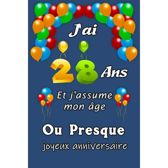 J'ai 28 ans et j'assume mon âge ou presque: Excellente idée de Cadeau D'anniversaire assez original cadeau d'appréciation pour: Femme, Homme, meilleure amie, frère, soeur, coupine, coupain - 15.24cm x