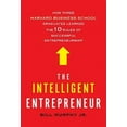 thumbnail image 1 of L'Entrepreneur Intelligent: Comment Trois Diplômés de Harvard en École de Commerce Ont Appris les 10 Règles d'Un Entrepreneur Réussi, 1 of 1