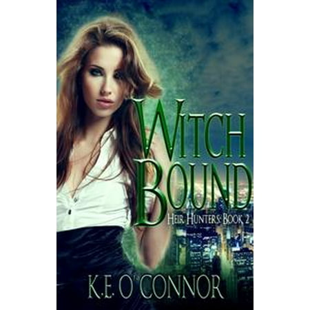 Witch Bound: Heir Hunters, book 2 (urban fantasy series) -
