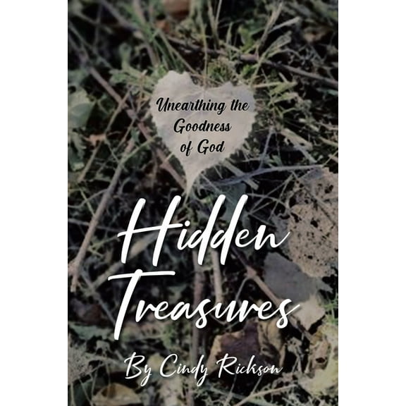Hidden Treasures: Unearthing the Goodness of God, (Paperback)