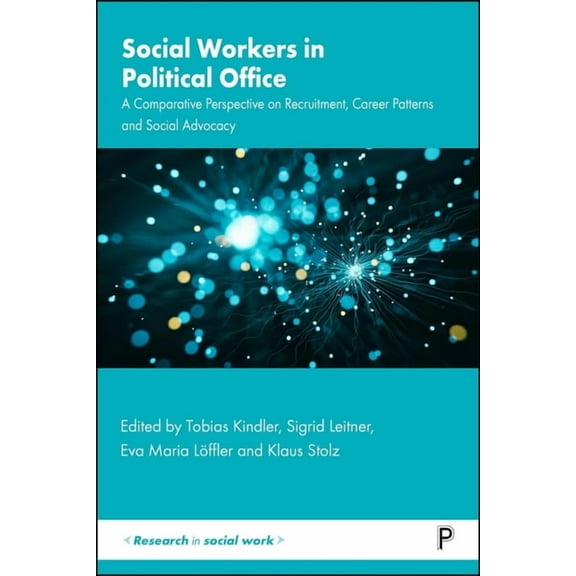 Research in Social Work Social Workers in Political Office: A Comparative Perspective on Recruitment, Career Patterns and Social Advocacy, (Paperback)