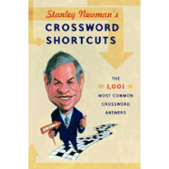 Stanley Newman's Crossword Shortcuts: The 1,001 Most Common Crossword Answers (Paperback) by Stanley Newman