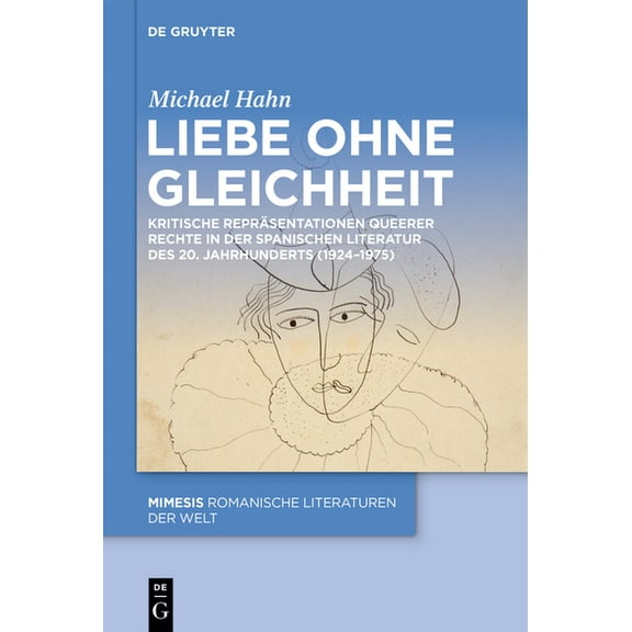 Mimesis Liebe Ohne Gleichheit: Kritische Repräsentationen Queerer Rechte in Der Spanischen Literatur Des 20. Jahrhunderts (1924-, Book 131, (Hardcover)