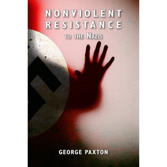 Nonviolent Resistance to the Nazis (Paperback)