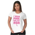thumbnail image 3 of I Wear Pink For My Mom Breast Cancer Womens Slim Fit Graphic Tee Brisco Brands M, 3 of 5