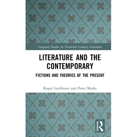 Longman Studies in Twentieth Century Lit Literature and The Contemporary: Fictions and Theories of the Present (Hardcover)
