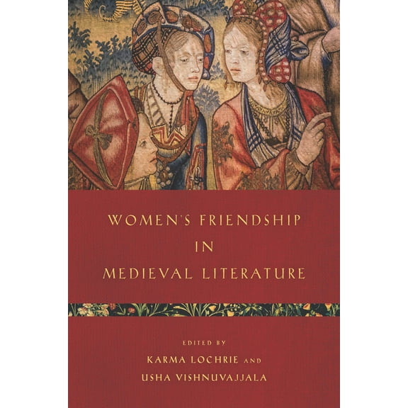 Interventions: New Studies in Medieval C Women's Friendship in Medieval Literature, (Paperback)