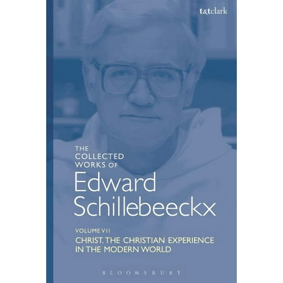 Edward Schillebeeckx Collected Works The Collected Works of Edward Schillebeeckx Volume 7: Christ: The Christian Experience in the Modern World, (Paperback)