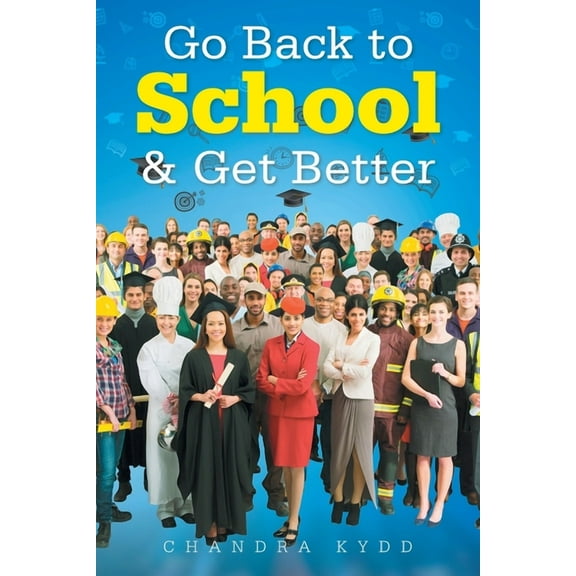 Go Back to School & Get Better, (Paperback)