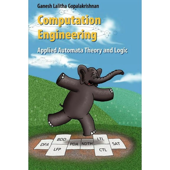 Computation Engineering: Applied Automata Theory and Logic, (Paperback)