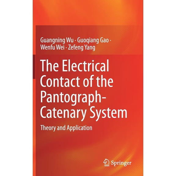 The Electrical Contact of the Pantograph-Catenary System: Theory and Application, (Hardcover)