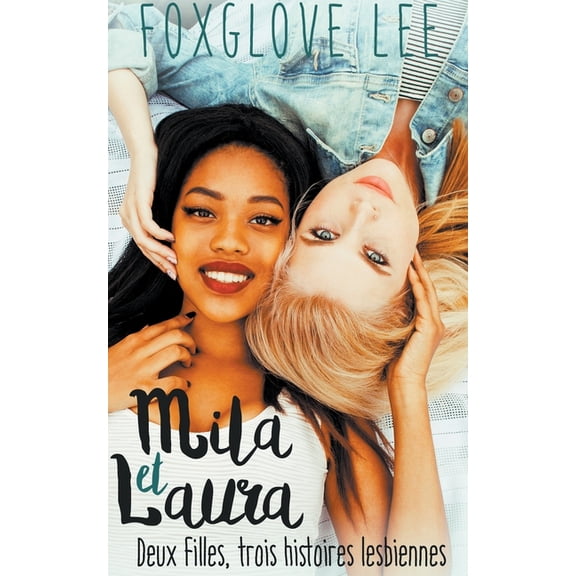 Mila et Laura: deux filles, trois histoires lesbiennes, (Paperback)