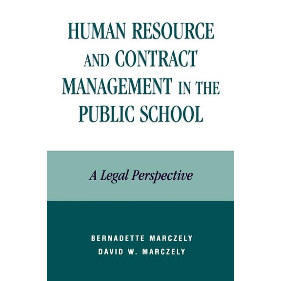 Human Resource and Contract Management in the Public School: A Legal Perspective, (Paperback)