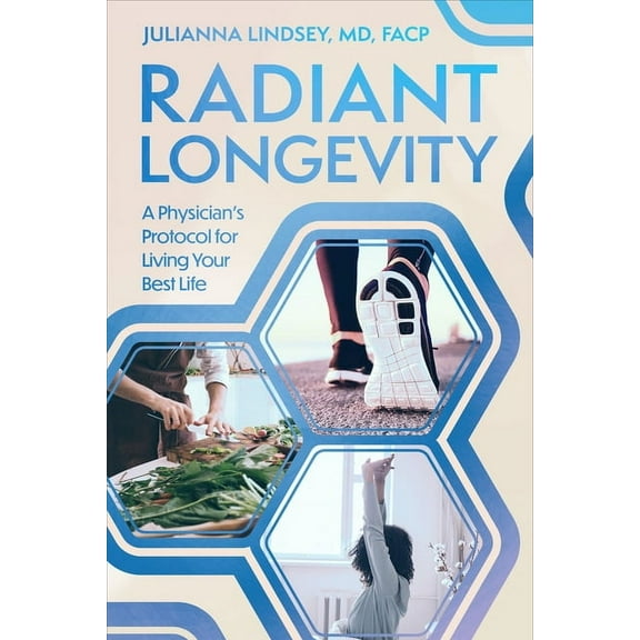 Radiant Longevity: A Physician's Protocol for Living Your Best Life, (Hardcover)