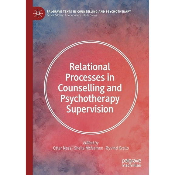 Palgrave Texts in Counselling and Psycho Relational Processes in Counselling and Psychotherapy Supervision, (Paperback)