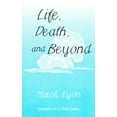 thumbnail image 1 of Pre-Owned Life, Death, and Beyond (Unknown) 0929540174 9780929540177, 1 of 1