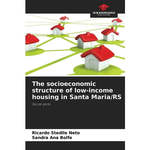 The socioeconomic structure of low-income housing in Santa Maria/RS, (Paperback)