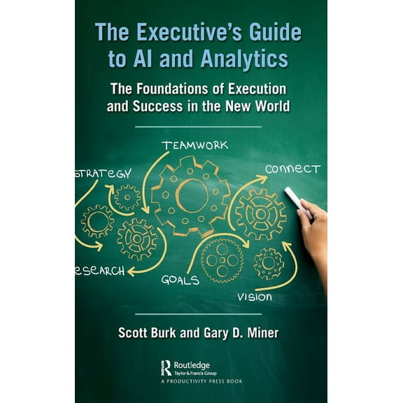 The Executive's Guide to AI and Analytics: The Foundations of Execution and Success in the New World, (Hardcover)