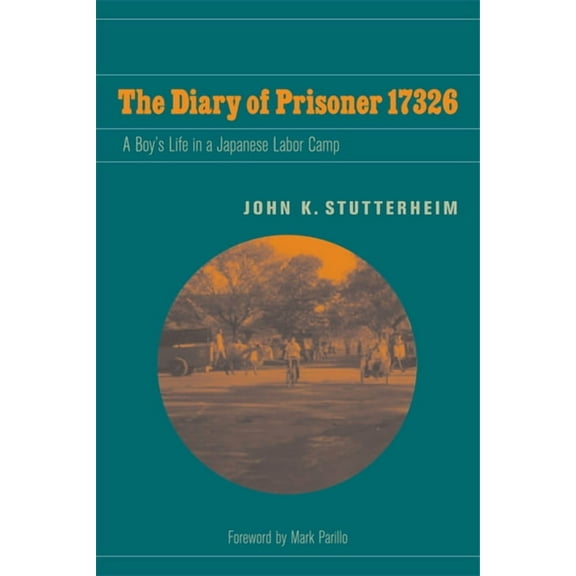 World War II: The Global, Human, and Eth The Diary of Prisoner 17326: A Boy's Life in a Japanese Labor Camp, (Hardcover)