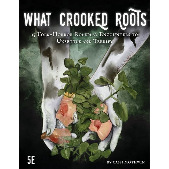 What Crooked Roots: 15 Folk-Horror Encounters for 5th Edition (Paperback)