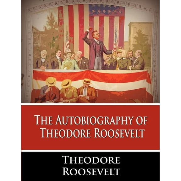 The Autobiography of Theodore Roosevelt (Paperback)