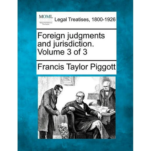 Foreign Judgments and Jurisdiction. Volume 3 of 3 (Paperback)