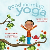 Good Night Yoga Good Morning Yoga: A Pose-By-Pose Wake Up Story, Book 5, (Board Book)