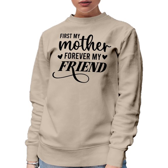 First My Mother, Forever My Friend, Friendship Themed, Sand Crewneck Sweatshirt, Small