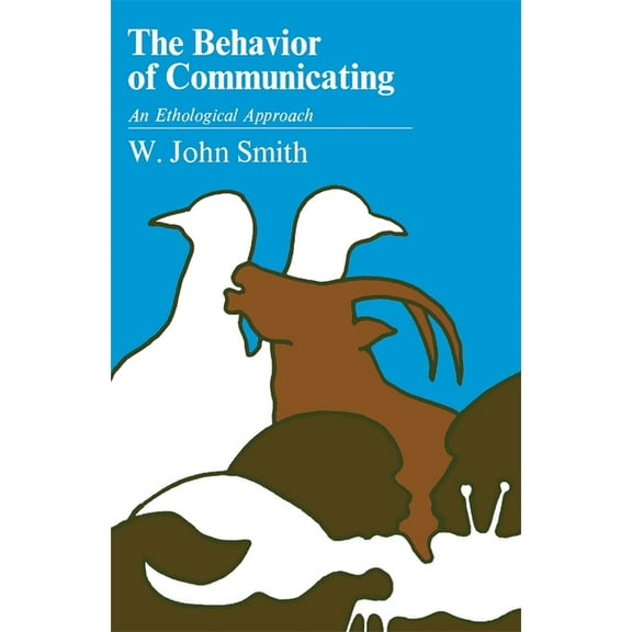 The Behavior of Communicating: An Ethological Approach, (Paperback)