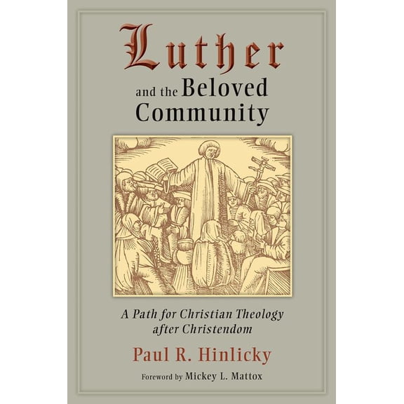 Luther and the Beloved Community : A Path for Christian Theology after Christendom (Paperback)