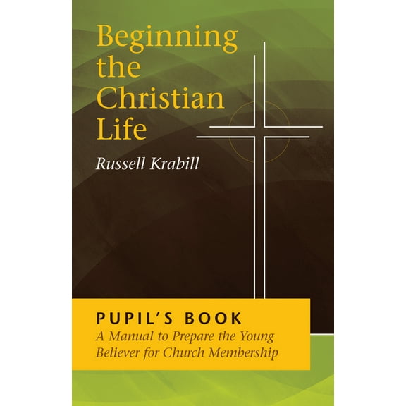 Beginning the Christian Life: Pupil Edition, (Paperback)