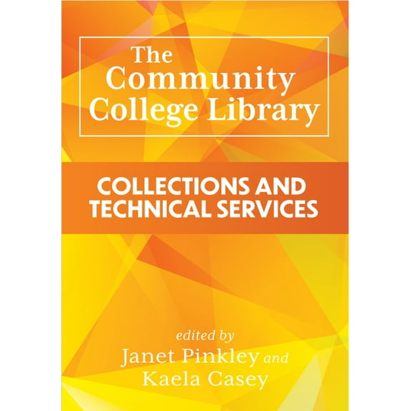 The Community College Library:: Collections and Technical Services, (Paperback)