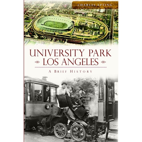 Brief History University Park, Los Angeles: A Brief History, (Paperback)