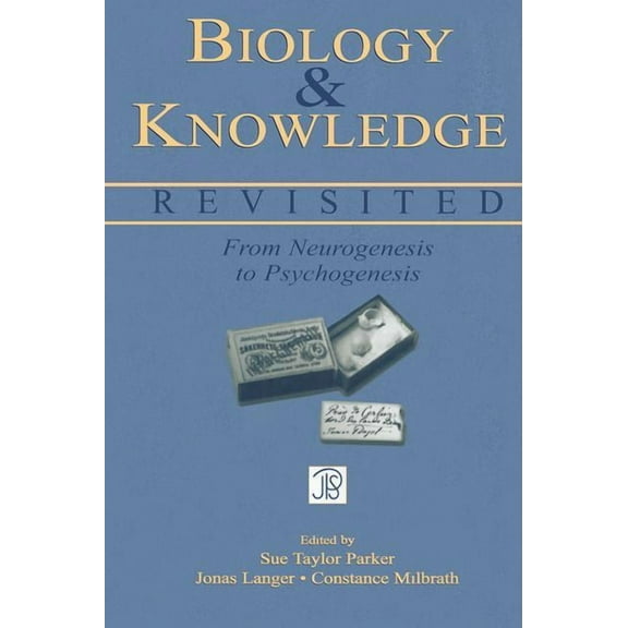 Jean Piaget Symposia Biology and Knowledge Revisited: From Neurogenesis to Psychogenesis, (Hardcover)
