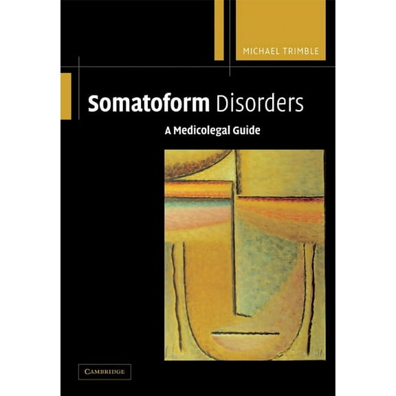 Somatoform Disorders: A Medicolegal Guide, (Paperback)